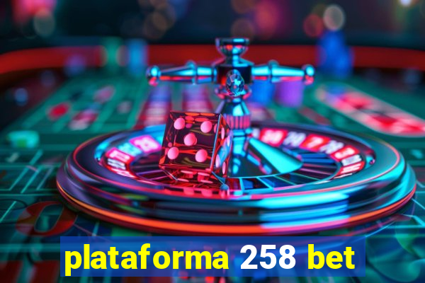 plataforma 258 bet